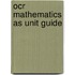 Ocr Mathematics As Unit Guide