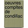 Oeuvres Compltes de Condillac by Etienne Bonnot de Condillac