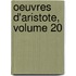 Oeuvres D'Aristote, Volume 20