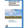 Oeuvres De Camille Desmoulins door Jules Claretie