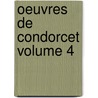 Oeuvres De Condorcet Volume 4 door Jean-Antoine-Nicolas Carit De Condorcet