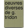 Oeuvres Diverses de G. Tridon by Gustave Tridon