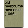 Old Melbourne Memories (1896) door Rolf Boldrewood