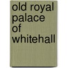 Old Royal Palace of Whitehall door Edgar Sheppard