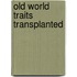 Old World Traits Transplanted