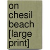 On Chesil Beach [Large Print] door Ian MacEwan