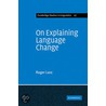 On Explaining Language Change door Roger Lass