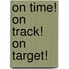 On Time! on Track! on Target! door Bonnie Biafore