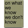 On What We Know We Don't Know door Sylvain Bromberger