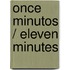 Once Minutos / Eleven Minutes