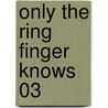 Only The Ring Finger Knows 03 door Satoru Kannagi