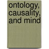 Ontology, Causality, and Mind by Unknown