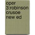 Oper 3:robinson Crusoe New Ed