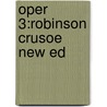 Oper 3:robinson Crusoe New Ed door D.H. Howe