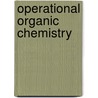 Operational Organic Chemistry door John W. Lehman