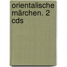 Orientalische Märchen. 2 Cds by Unknown