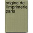 Origine de L'Imprimerie Paris