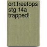 Ort:treetops Stg 14a Trapped! door Susan Gates