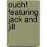 Ouch! Featuring Jack and Jill