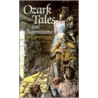 Ozark Tales and Superstitions door Phillip W. Steele