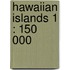 Hawaiian Islands 1 : 150 000