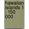Hawaiian Islands 1 : 150 000