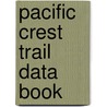 Pacific Crest Trail Data Book door Benedict Go