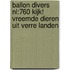 ballon divers nl:760 kijk! vreemde dieren uit verre landen