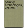 Pamtky Archeologick, Volume 8 by Historický Klub