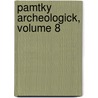 Pamtky Archeologick, Volume 8 door Historický Klub