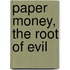 Paper Money, The Root Of Evil