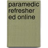 Paramedic Refresher Ed Online by Unknown