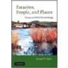 Parasites, People, and Places by Gerald W. Esch