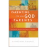 Parenting the Way God Parents door Katherine Koonce