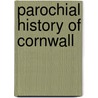 Parochial History of Cornwall door Davies Gilbert