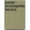 Pastel - Enciclopedia Tecnica door Judy Martin