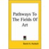 Pathways To The Fields Of Art