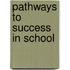 Pathways to Success in School