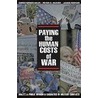 Paying The Human Costs Of War door Peter D. Feaver