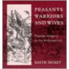 Peasants, Warriors, And Wives door Keith P.F. Moxey
