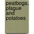 Peatbogs, Plague And Potatoes