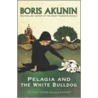 Pelagia And The White Bulldog door Boris Akunin