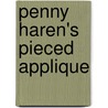 Penny Haren's Pieced Applique door Penny Haren