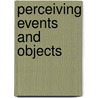 Perceiving Events And Objects by Professor Bruce S. Jansson