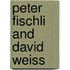 Peter Fischli And David Weiss