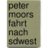 Peter Moors Fahrt Nach Sdwest by Gustav Frenssen