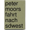 Peter Moors Fahrt Nach Sdwest door Gustav Frenssen