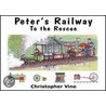 Peter's Railway To The Rescue by Christopher G.C. Vine
