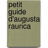 Petit Guide d'Augusta Raurica door Barbara Pfäffli