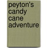 Peyton's Candy Cane Adventure by Jaime McKoy